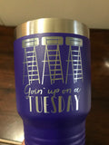 Goin' Up On a Tuesday - Laser Engraved 30 oz. Tumbler Laser Engraved